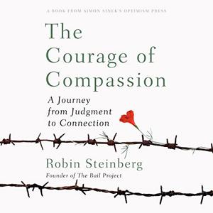 The Courage of Compassion A Journey from Judgment to Connection [Audiobook]