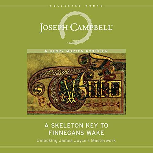 A Skeleton Key to Finnegans Wake Unlocking James Joyce's Masterwork [Audiobook]