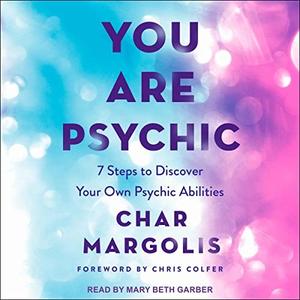 You Are Psychic 7 Steps to Discover Your Own Psychic Abilities [Audiobook]
