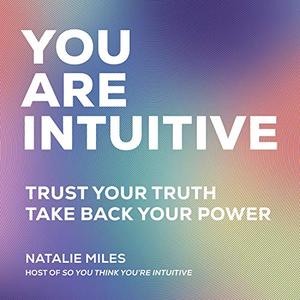 You Are Intuitive Trust Your Truth. Take Back Your Power [Audiobook]