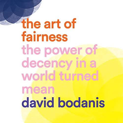 The Art of Fairness The Power of Decency in a World Turned Mean [Audiobook]