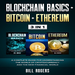 Blockchain Basics + Bitcoin + Ethereum 3 In 1 [Audiobook]