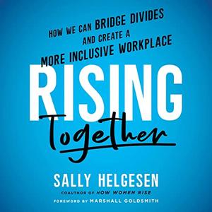 Rising Together How We Can Bridge Divides and Create a More Inclusive Workplace [Audiobook]