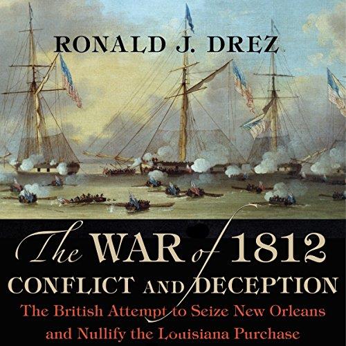 The War of 1812, Conflict and Deception [Audiobook]