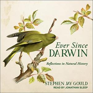 Ever Since Darwin Reflections in Natural History [Audiobook]