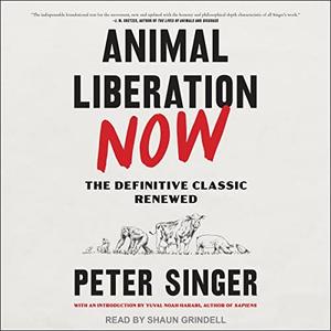 Animal Liberation Now The Definitive Classic Renewed [Audiobook]
