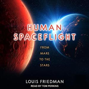 Human Spaceflight From Mars to the Stars [Audiobook]