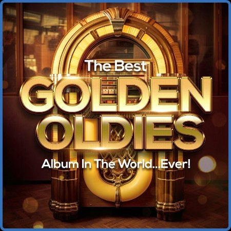 Various Artists - The Best Golden Oldies Album In The World   Ever! (2023)