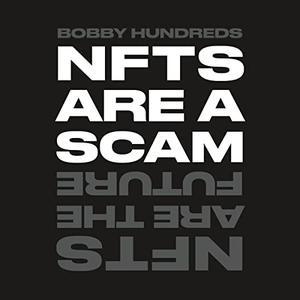 NFTs Are a ScamNFTs Are the Future The Early Years 2020-2023 [Audiobook]