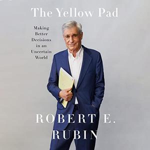 The Yellow Pad Making Better Decisions in an Uncertain World [Audiobook]