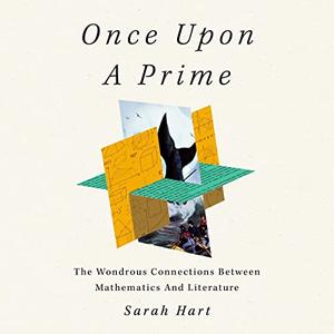 Once upon a Prime The Wondrous Connections Between Mathematics and Literature [Audiobook]