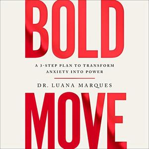 Bold Move A 3-Step Plan to Transform Anxiety into Power [Audiobook]