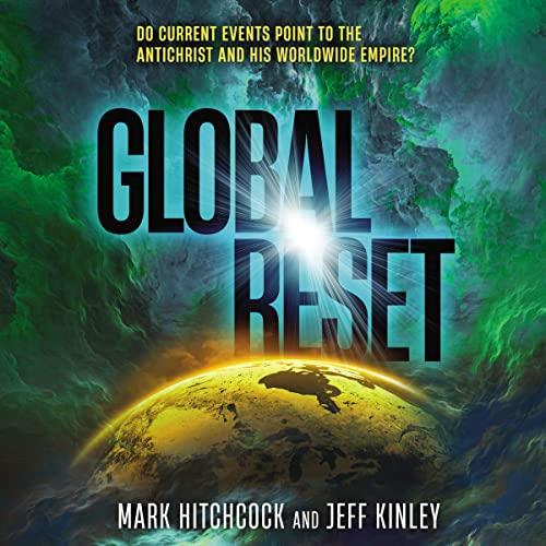 Global Reset Do Current Events Point to the Antichrist and His Worldwide Empire [Audiobook]