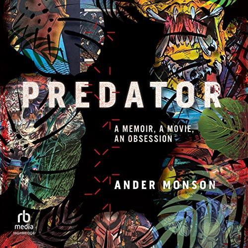 Predator A Memoir, a Movie, an Obsession [Audiobook]