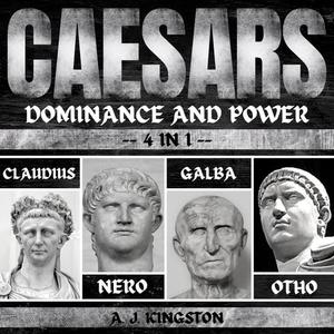 Caesars Dominance And Power 4 In 1 Claudius, Nero, Galba & Otho [Audiobook]