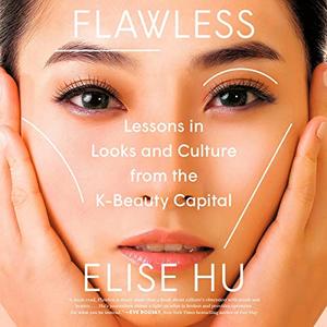 Flawless Lessons in Looks and Culture from the K-Beauty Capital [Audiobook]