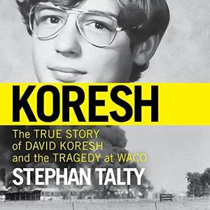 Koresh The True Story of David Koresh and the Tragedy at Waco [Audiobook]