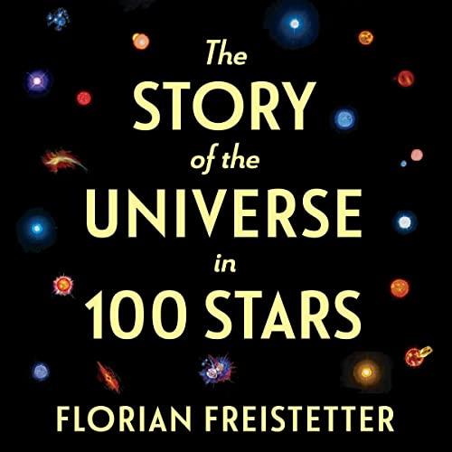 The Story of the Universe in 100 Stars [Audiobook]