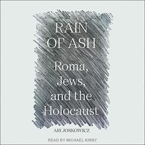 Rain of Ash Roma, Jews, and the Holocaust [Audiobook]