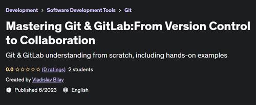 Mastering Git & GitLabFrom Version Control to Collaboration