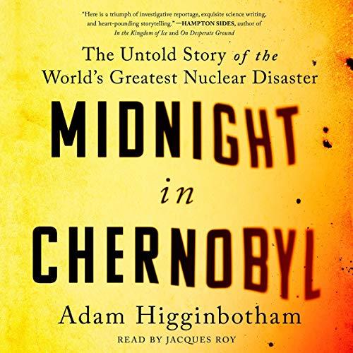 Midnight in Chernobyl The Story of the World’s Greatest Nuclear Disaster [Audiobook]