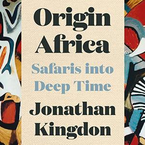 Origin Africa Safaris in Deep Time [Audiobook]