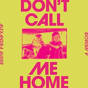 Don’t Call Me Home A Memoir [Audiobook]
