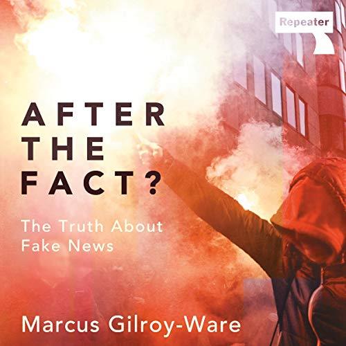 After the Fact The Truth About Fake News [Audiobook]