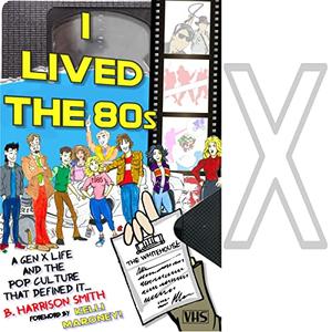 I Lived the 80s A Gen X Life and the Pop Culture That Defined It [Audiobook]