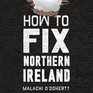 How to Fix Northern Ireland [Audiobook]