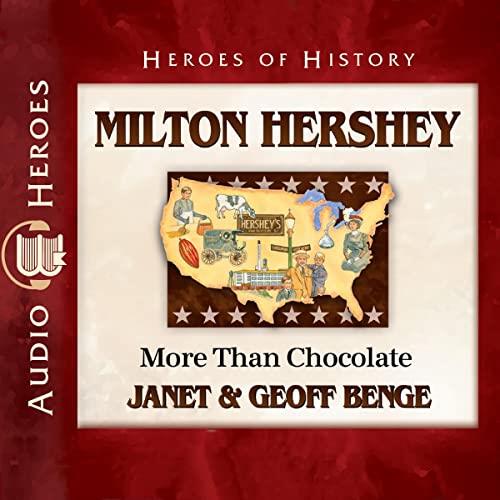 Milton Hershey More than Chocolate Heroes of History [Audiobook]
