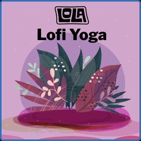 Various Artists - Lofi Yoga by Lola (2023)