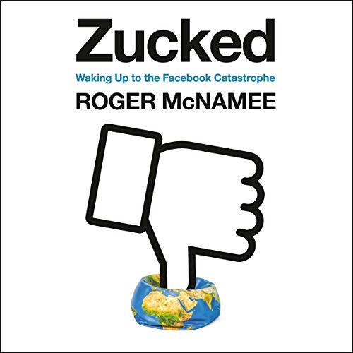 Zucked Waking Up to the Facebook Catastrophe [Audiobook]