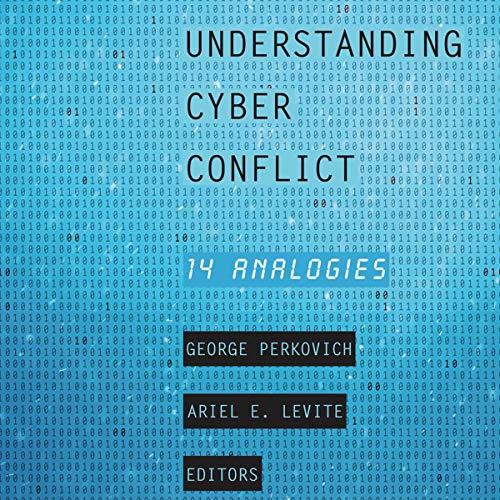 Understanding Cyber Conflict 14 Analogies [Audiobook] 