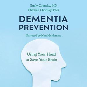 Dementia Prevention Using Your Head to Save Your Brain [Audiobook]