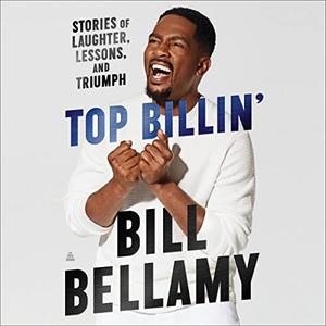 Top Billin’ Stories of Laughter, Lessons, and Triumph [Audiobook]
