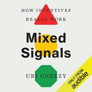 Mixed Signals How Incentives Really Work [Audiobook]