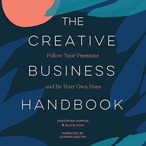 The Creative Business Handbook Follow Your Passions and Be Your Own Boss [Audiobook]