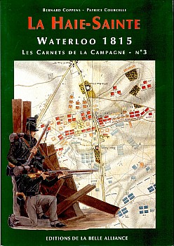 Waterloo 1815, les Carnets de la Campagne 3 - La Haie-Sainte