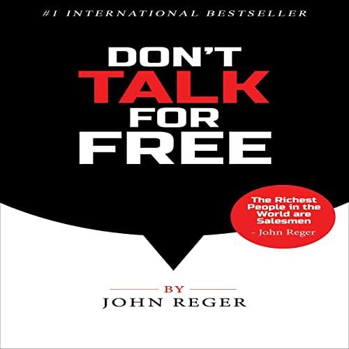 Don't Talk for Free Step-by-Step Selling and Closing Tools [Audiobook]