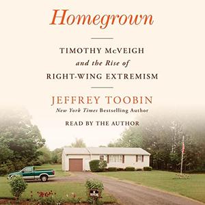 Homegrown Timothy McVeigh and the Rise of Right-Wing Extremism [Audiobook]