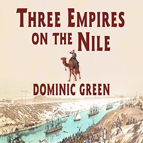 Three Empires on the Nile The Victorian Jihad, 1869-1899 [Audiobook]