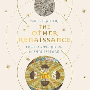 The Other Renaissance From Copernicus to Shakespeare [Audiobook]