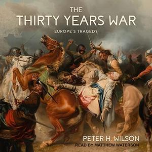 The Thirty Years War Europe’s Tragedy [Audiobook]