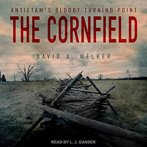 The Cornfield Antietam's Bloody Turning Point [Audiobook]