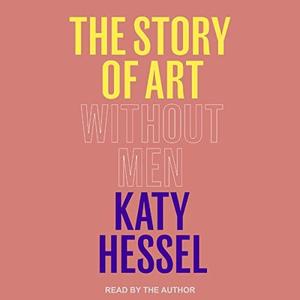 The Story of Art Without Men [Audiobook]