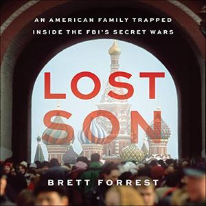 Lost Son An American Family Trapped Inside the FBI’s Secret Wars [Audiobook]