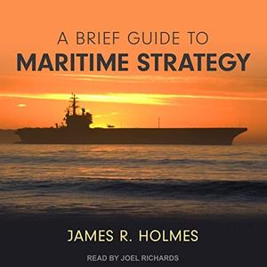 A Brief Guide to Maritime Strategy [Audiobook]