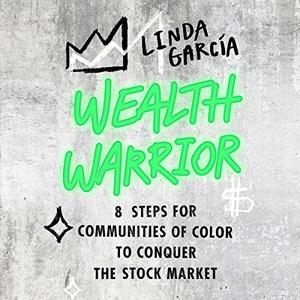 Wealth Warrior 8 Steps for Communities of Color to Conquer the Stock Market [Audiobook]