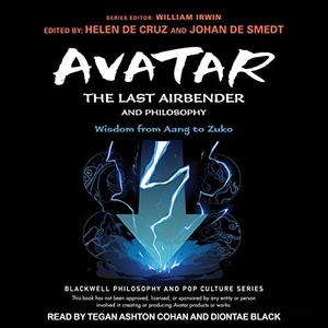 Avatar The Last Airbender and Philosophy Wisdom from Aang to Zuko [Audiobook]